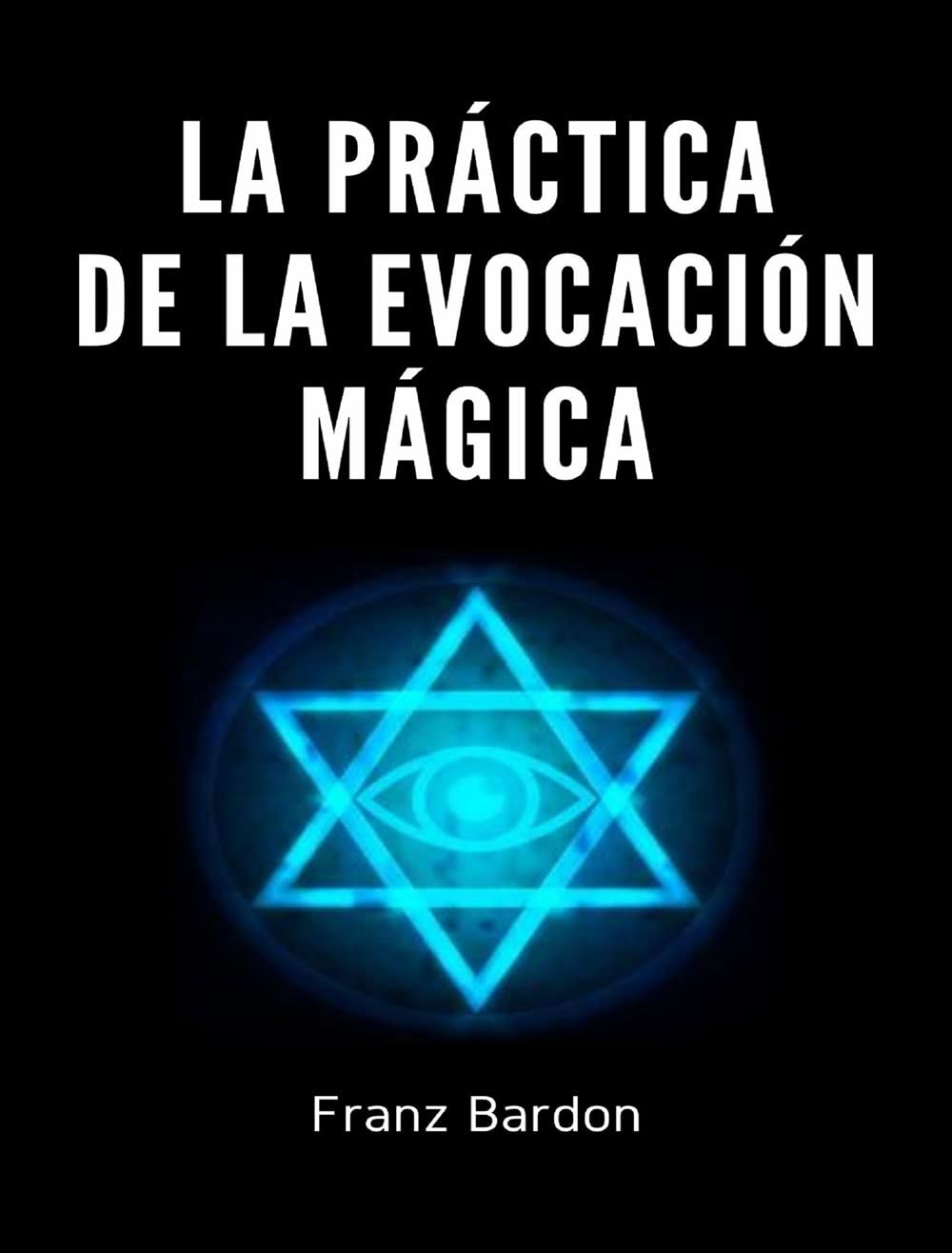 La práctica de la evocación mágica Franz Bardon PDF Gratis La práctica de la evocación mágica Franz Bardon PDF Gratis